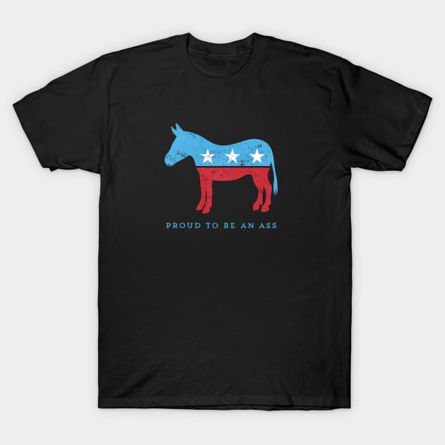 Proud to be... {a democrat} funny political play on DNC donkey T-Shirt by directdesign